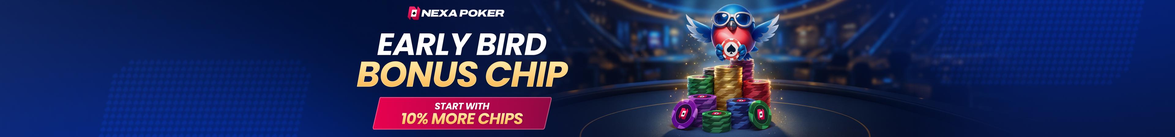 Register Early & Earn Up To 10% Extra Chips